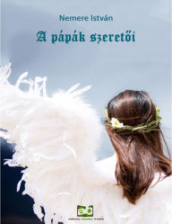 Title: A pápák szeretoi, Author: István Nemere