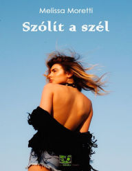 Title: Szólít a szél, Author: Melissa Moretti