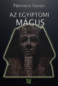 Title: Az egyiptomi mágus, Author: István Nemere