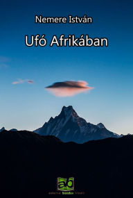 Title: Ufó Afrikában, Author: István Nemere