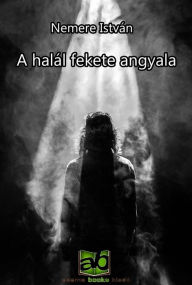 Title: A halál fekete angyala, Author: István Nemere