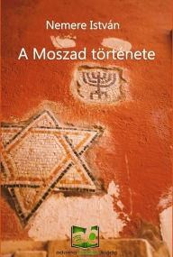 Title: A Moszad története, Author: István Nemere