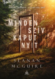 Title: Minden szív kaput nyit, Author: Seanan McGuire