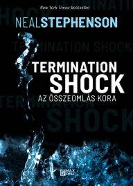 Title: Termination Shock: Az összeomlás kora, Author: Neal Stephenson