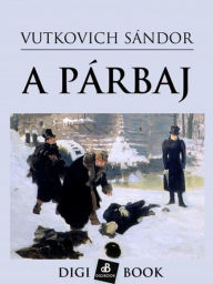 Title: A párbaj, Author: Sándor Vutkovich