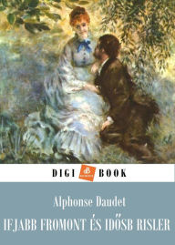 Title: Ifjabb Fromont és idosb Risler, Author: Alphonse Daudet