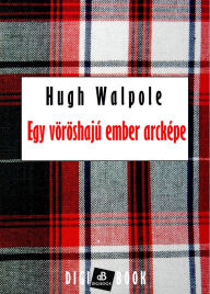 Title: Egy vöröshajú ember arcképe, Author: Hugh Walpole