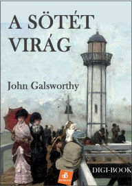 Title: A sötét virág, Author: John Galsworthy