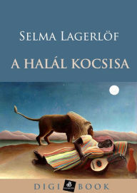 Title: A halál kocsisa, Author: Selma Lagerlöf
