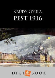 Title: Pest, 1916, Author: Krúdy Gyula