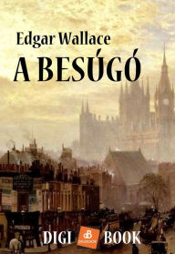 Title: A Besúgó, Author: Edgar Wallace