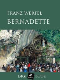 Title: Bernadette, Author: Franz Werfel