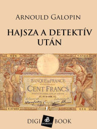 Title: Hajsza a detektív után, Author: Arnould Galopin