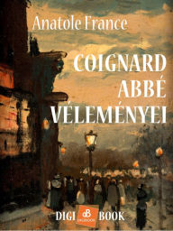 Title: Coignard abbé véleményei, Author: Anatole France
