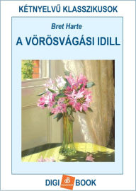 Title: A vörösvágási idill, Author: Bret Harte