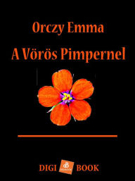 Title: A Vörös Pimpernel, Author: Orczy Emma