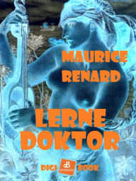 Title: Lerne doktor, Author: Maurice Renard