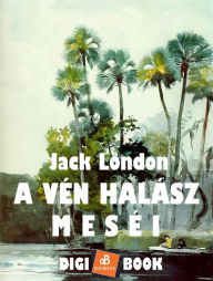 Title: A vén halász meséi, Author: Jack London