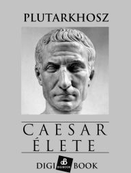 Title: Caesar élete, Author: Plutarkhosz