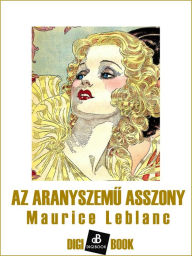 Title: Az aranyszemu asszony, Author: Maurice Leblanc