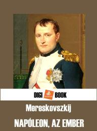 Title: Napóleon, az ember, Author: Mereskovszkij