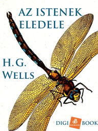 Title: Az istenek eledele, Author: H. G. Wells