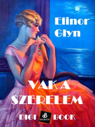 Title: Vak a szerelem, Author: Elinor Glyn