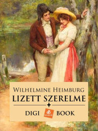 Title: Lizett szerelme, Author: Wilhelmine Heimburg