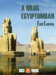 Title: A Nílus Egyiptomban, Author: Emil Ludwig