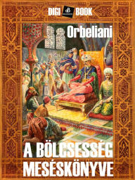 Title: A bölcsesség meséskönyve, Author: Orbeliani