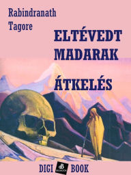 Title: Eltévedt madarak, Author: Rabindranath Tagore