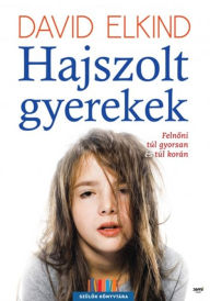 Title: Hajszolt gyerekek, Author: David Elkind