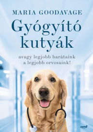 Title: Gyógyító kutyák, Author: Maria Goodavage