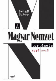 Title: A Magyar Nemzet története, Author: Tibor Petho