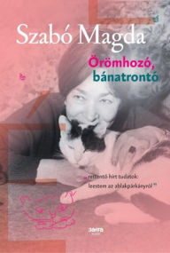 Title: Örömhozó, bánatrontó, Author: Szabó Magda