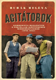 Title: Agitátorok, Author: Huhák Heléna
