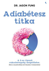 Title: A diabétesz titka, Author: Dr. Jason Fung