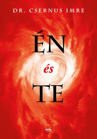 Title: Én és te, Author: Dr. Csernus Imre