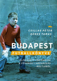 Title: Budapest futballkönyve, Author: Csillag Péter