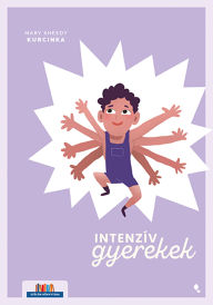 Title: Intenzív gyerekek, Author: Mary Sheedy Kurcinka