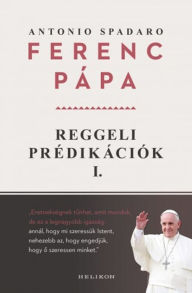 Title: Reggeli prédikációk 1., Author: Ferenc pápa