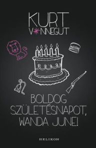 Title: Boldog születésnapot, Wanda June!, Author: Kurt Vonnegut