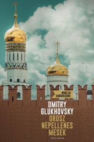 Title: Orosz népellenes mesék, Author: Dmitry Glukhovsky