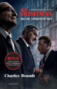 Title: The Irishman: Hallom, szobafesto vagy, Author: Charles Brandt