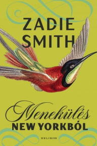 Title: Menekülés New Yorkból, Author: Zadie Smith