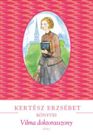 Title: Vilma doktorasszony, Author: Erzsébet Kertész