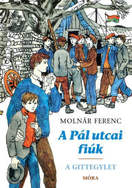 Title: A Pál utcai fiúk - A Gittegylet, Author: Ferenc Molnár
