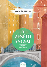 Title: A zenélo angyal és más történetek, Author: Ferenc Molnár