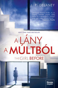 Title: The Girl Before - Lány a múltból, Author: JP Delaney
