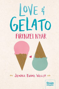 Title: Love & Gelato: Firenzei nyár, Author: Jenna Evans Welch